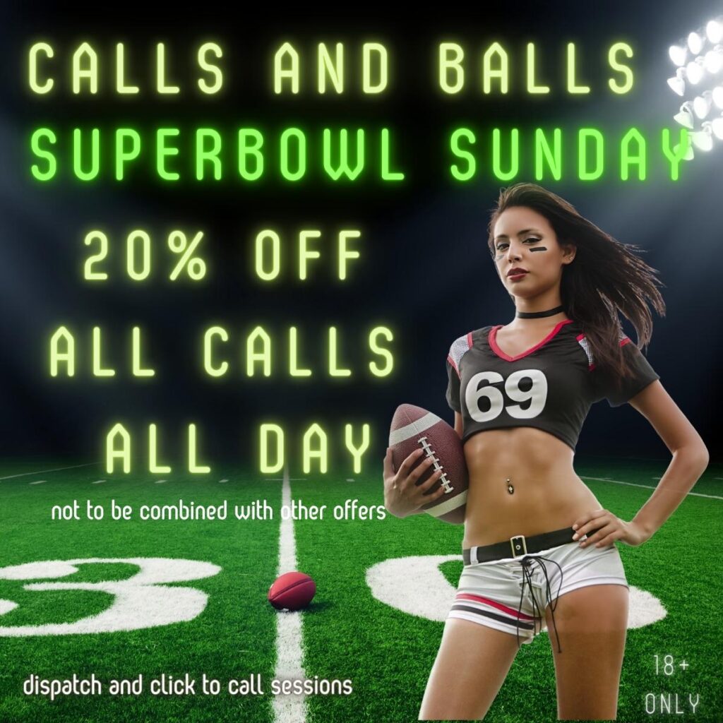 calls and balls super bowl sunday phone sex 18+ only discount phone sex 1-800-601-6975