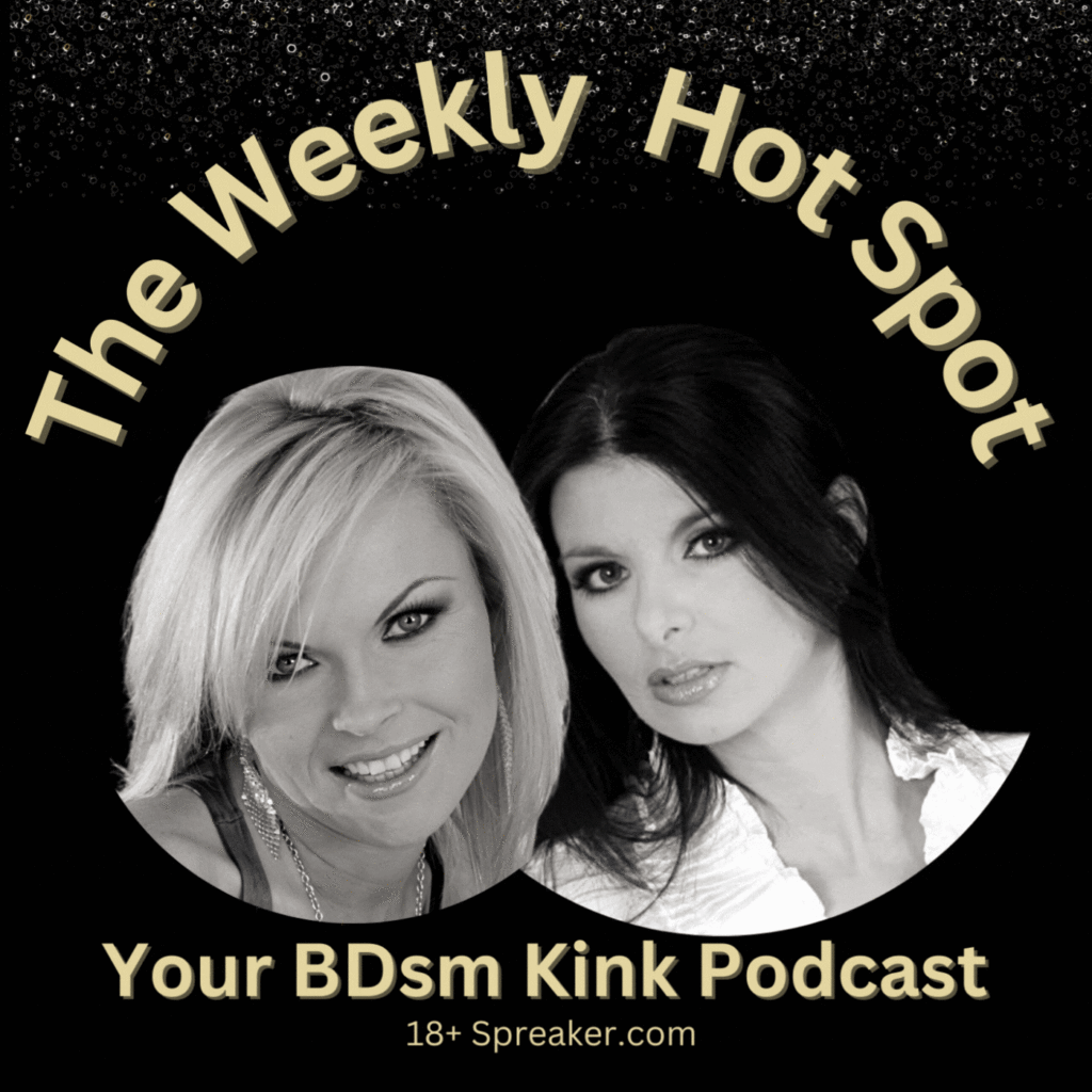 The Weekly Hot Spot 18+ Adult kink bdsm podcast
