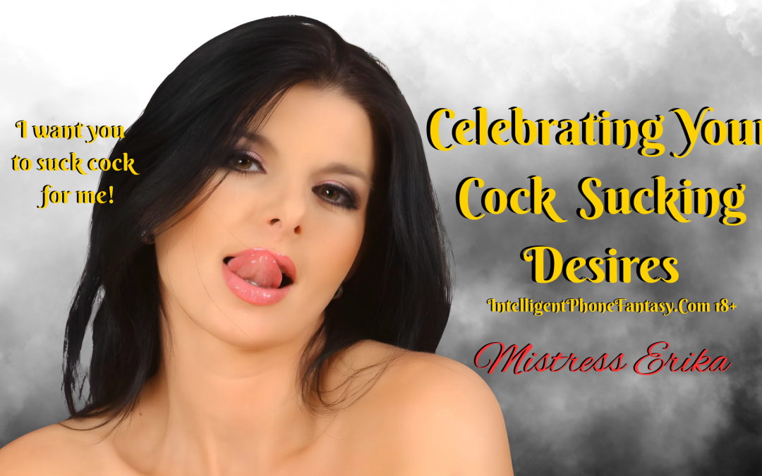 celebrating your cock sucking desires