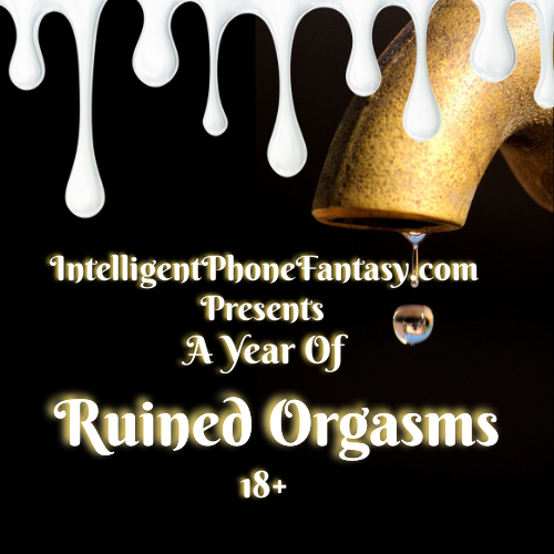 You Love Ruined Orgasms 18+