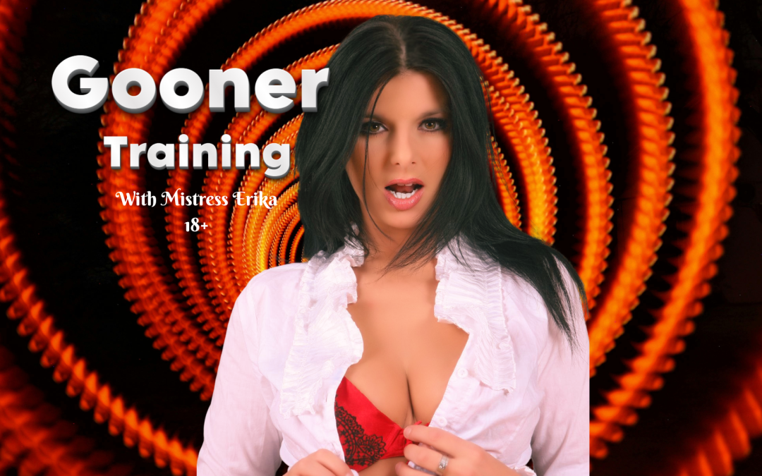 Sink into the gooner kink with Mistress erika, gooner training 18+